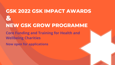 2022 GSK IMPACT Awards & new GSK Grow Programme – core funding and training for health and wellbeing charities